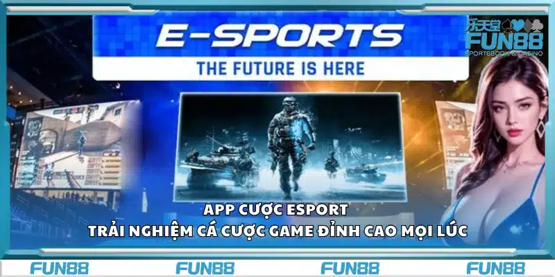 App cược Esport – Trải nghiệm cá cược game đỉnh cao mọi lúc