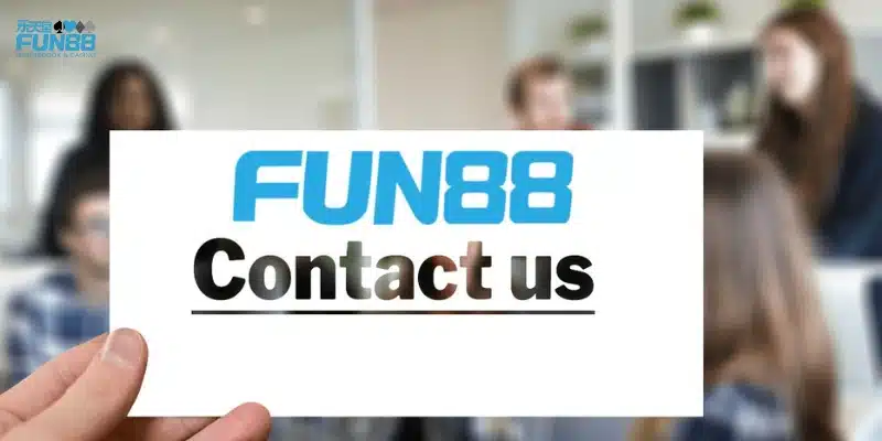 Một số tình huống thường gặp cần liên hệ Fun88