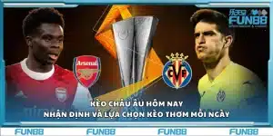 Kèo châu Âu hôm nay – Nhận định và lựa chọn kèo thơm mỗi ngày