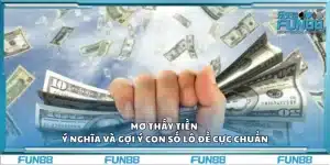 Mơ thấy tiền – Ý nghĩa và gợi ý con số lô đề cực chuẩn