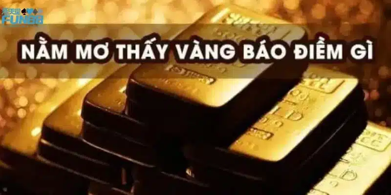 Những điều cần biết khi mơ thấy vàng