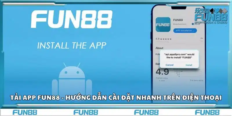 Tải app Fun88 - Hướng dẫn cài đặt nhanh trên điện thoại