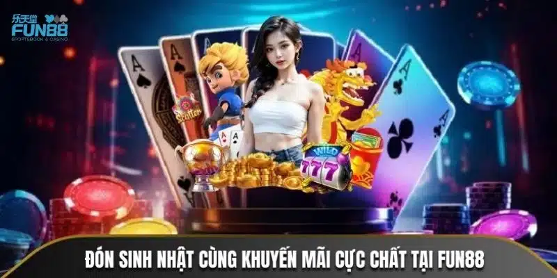 Chi tiết chương trình thưởng sinh nhật thành viên hot nhất